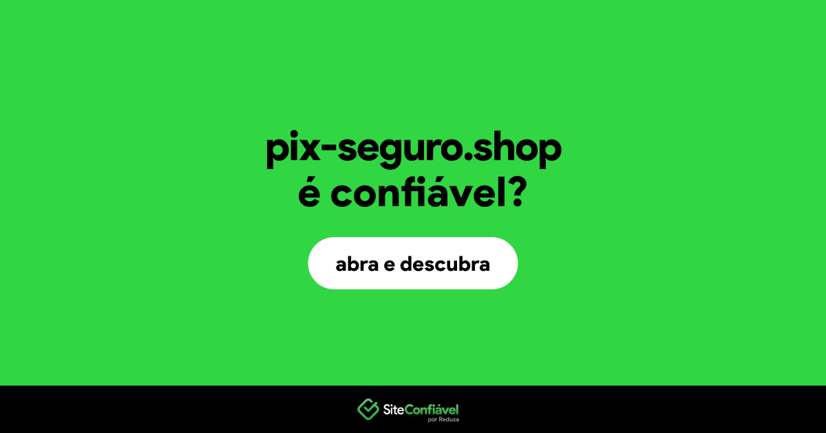 O site pix-seguro.shop é confiável?