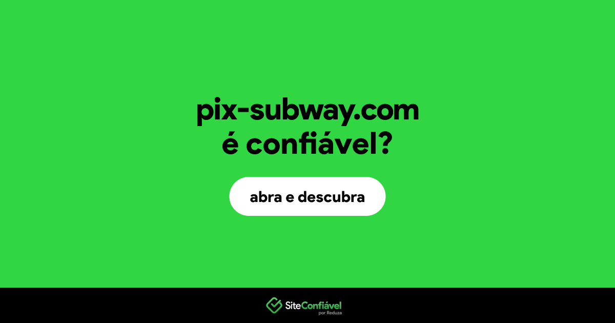 O site pix-subway.com é confiável?