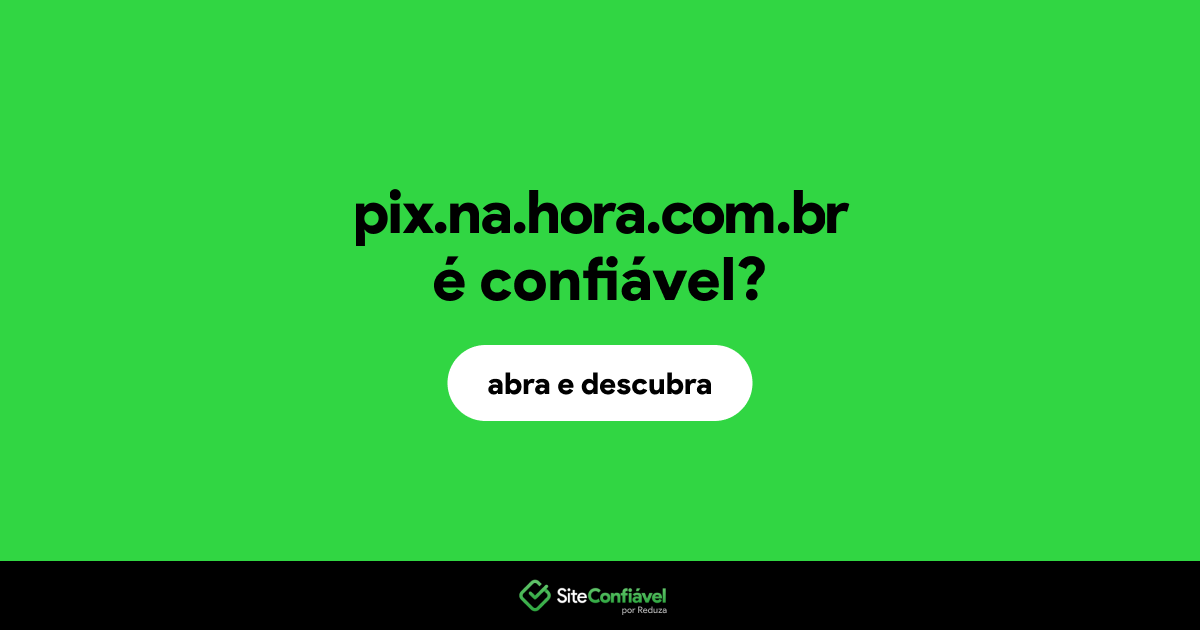O site pix.na.hora.com.br é confiável?