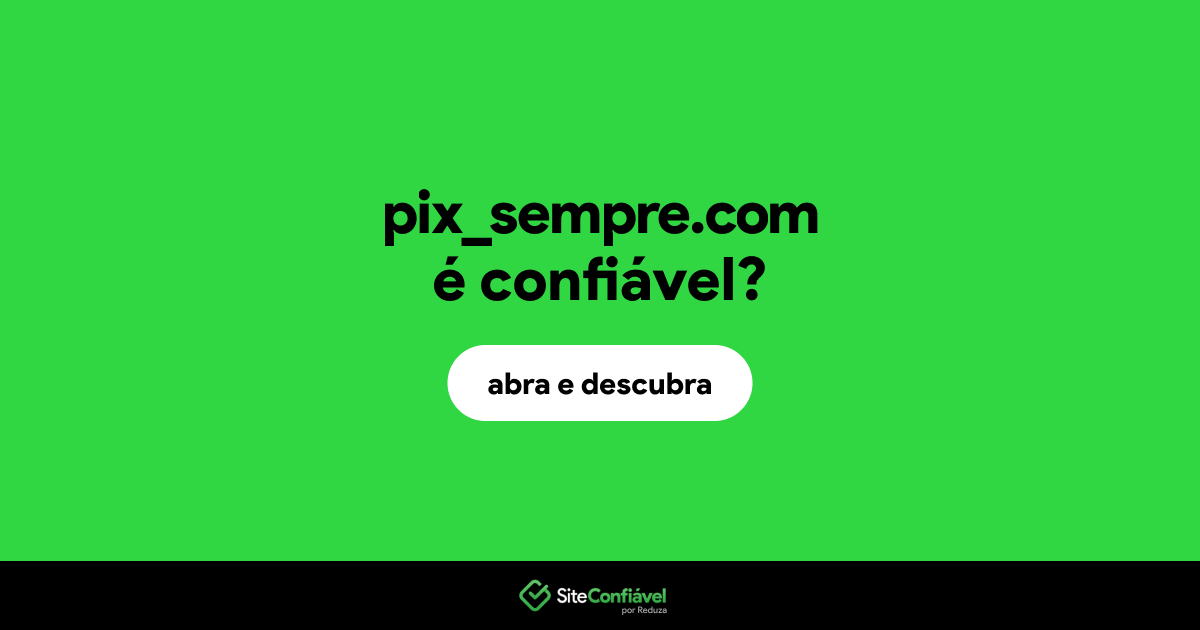 O site pix_sempre.com é confiável?