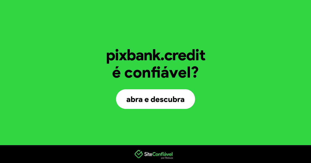 O site pixbank.credit é confiável?
