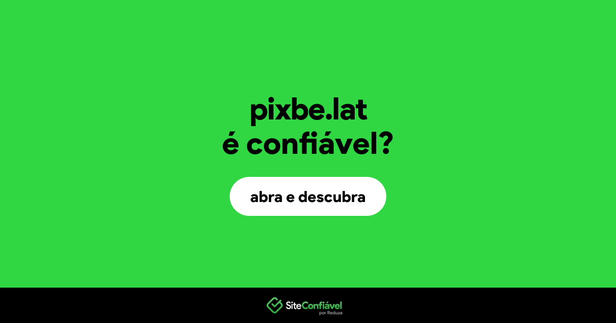 O site pixbe.lat é confiável?