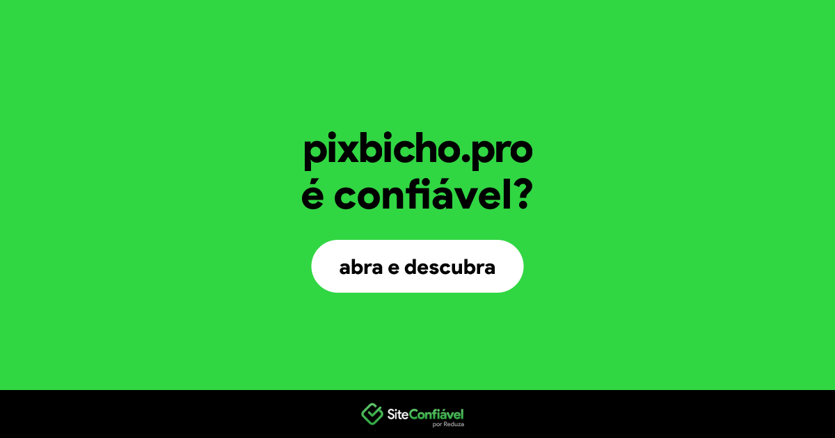 O site pixbicho.pro é confiável?