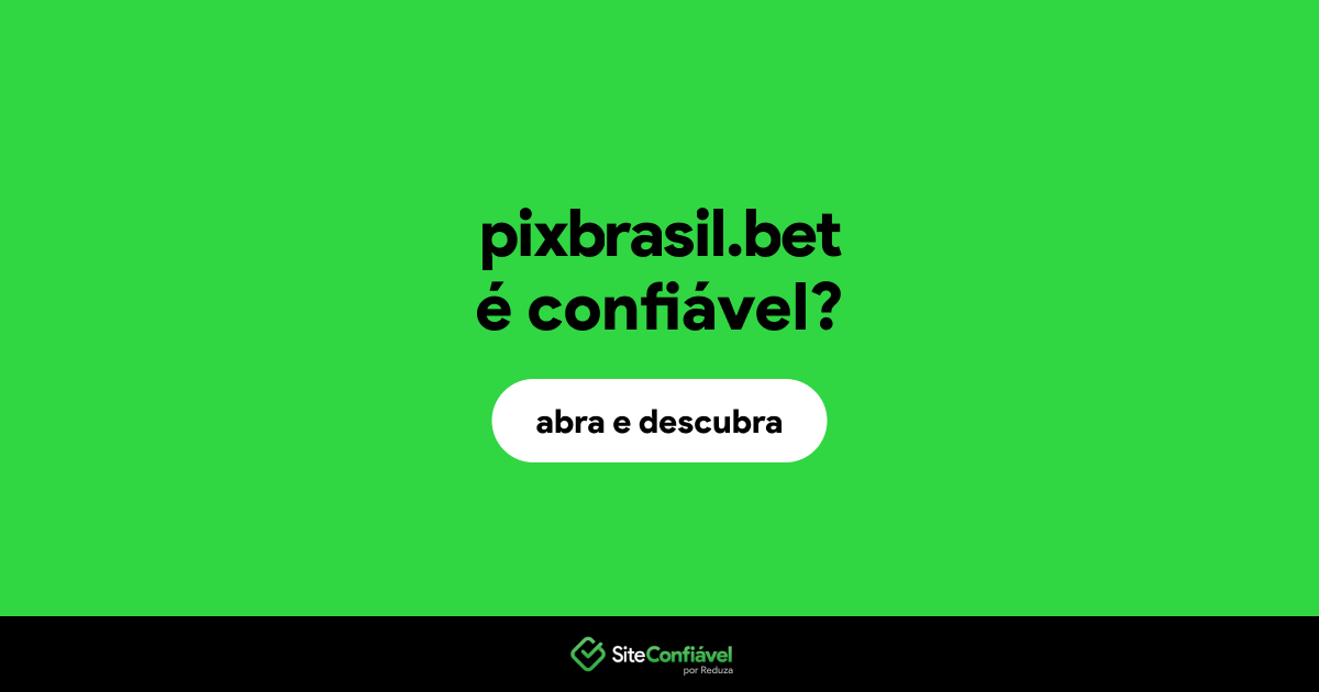 O site pixbrasil.bet é confiável?