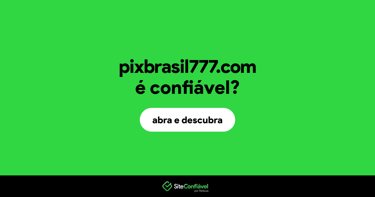 O site pixbrasil777.com é confiável?