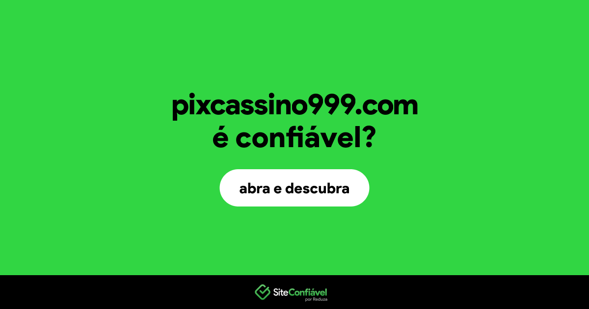 O site pixcassino999.com é confiável?