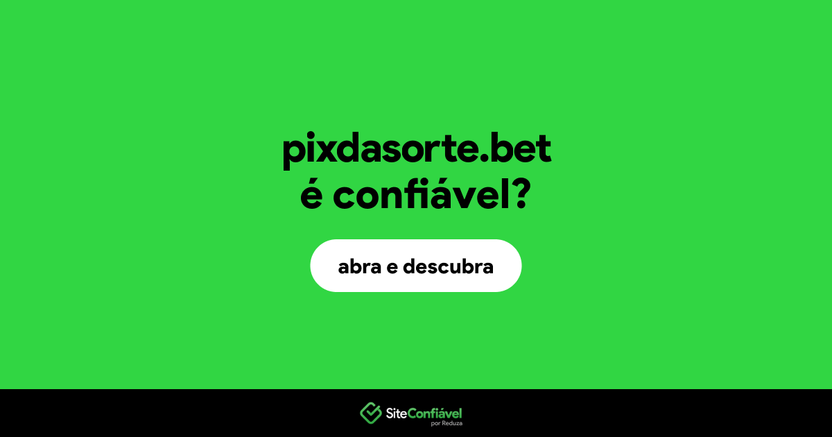 O site pixdasorte.bet é confiável?