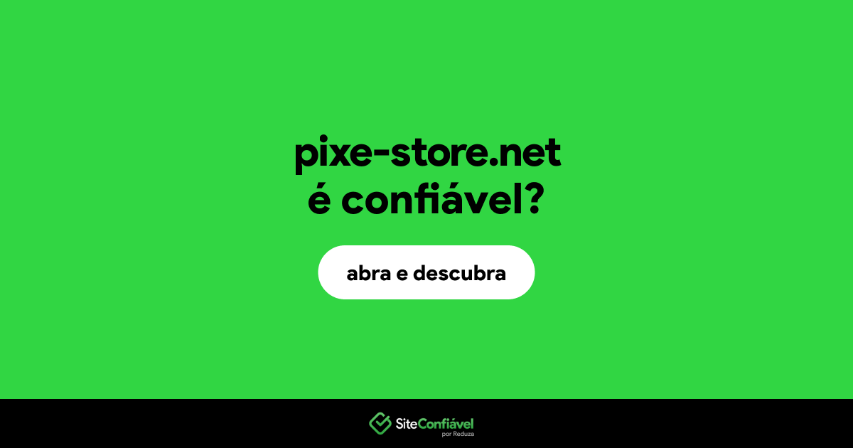 O site pixe-store.net é confiável?