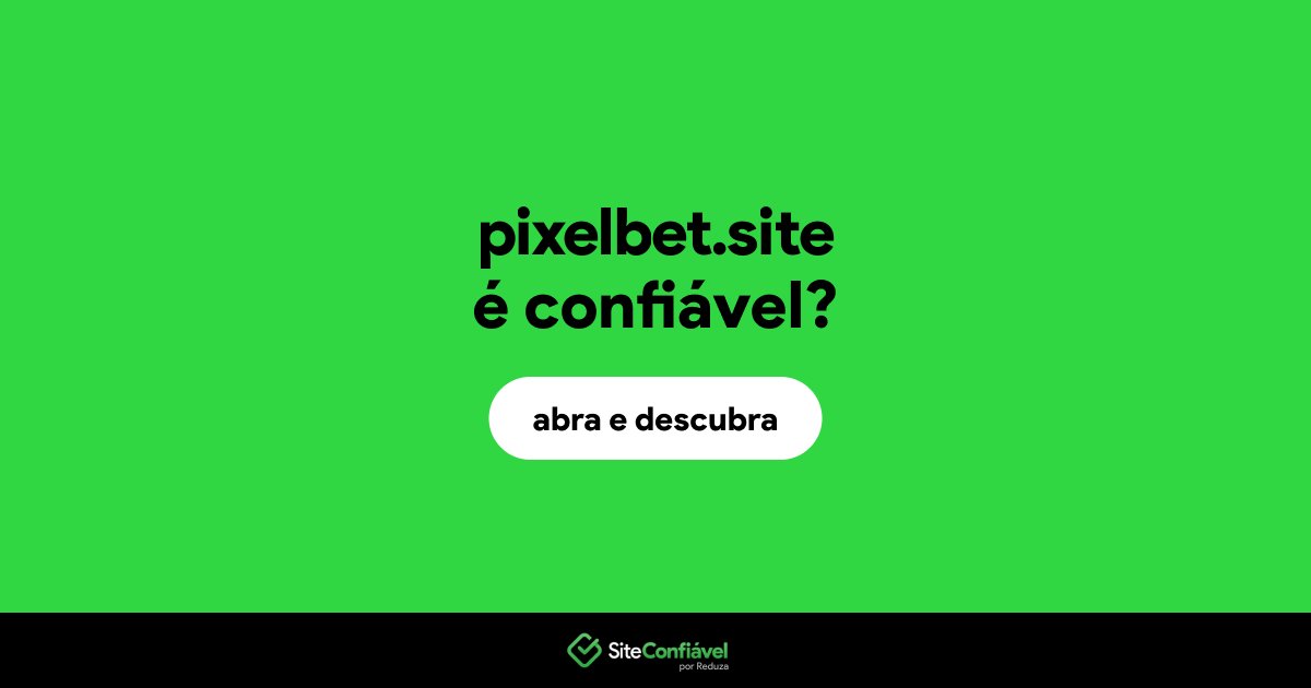O site pixelbet.site é confiável?