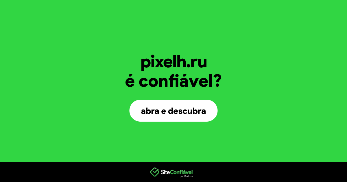 O site pixelh.ru é confiável?