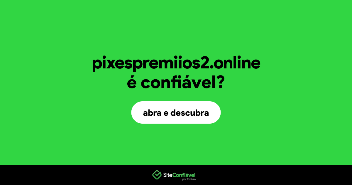 O site pixespremiios2.online é confiável?
