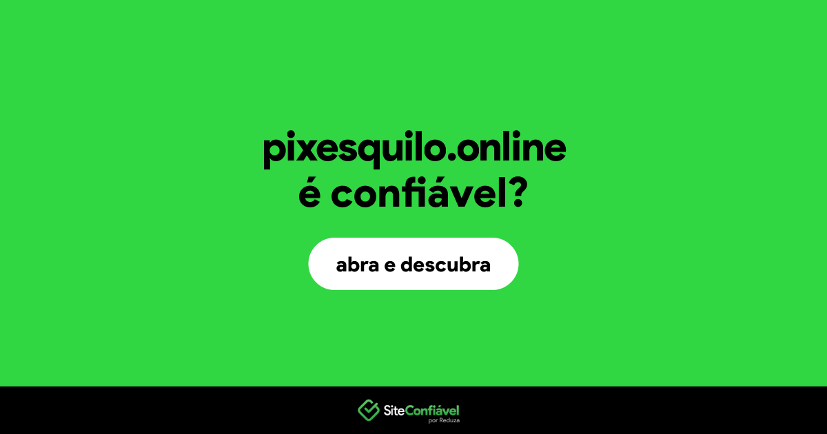 O site pixesquilo.online é confiável?