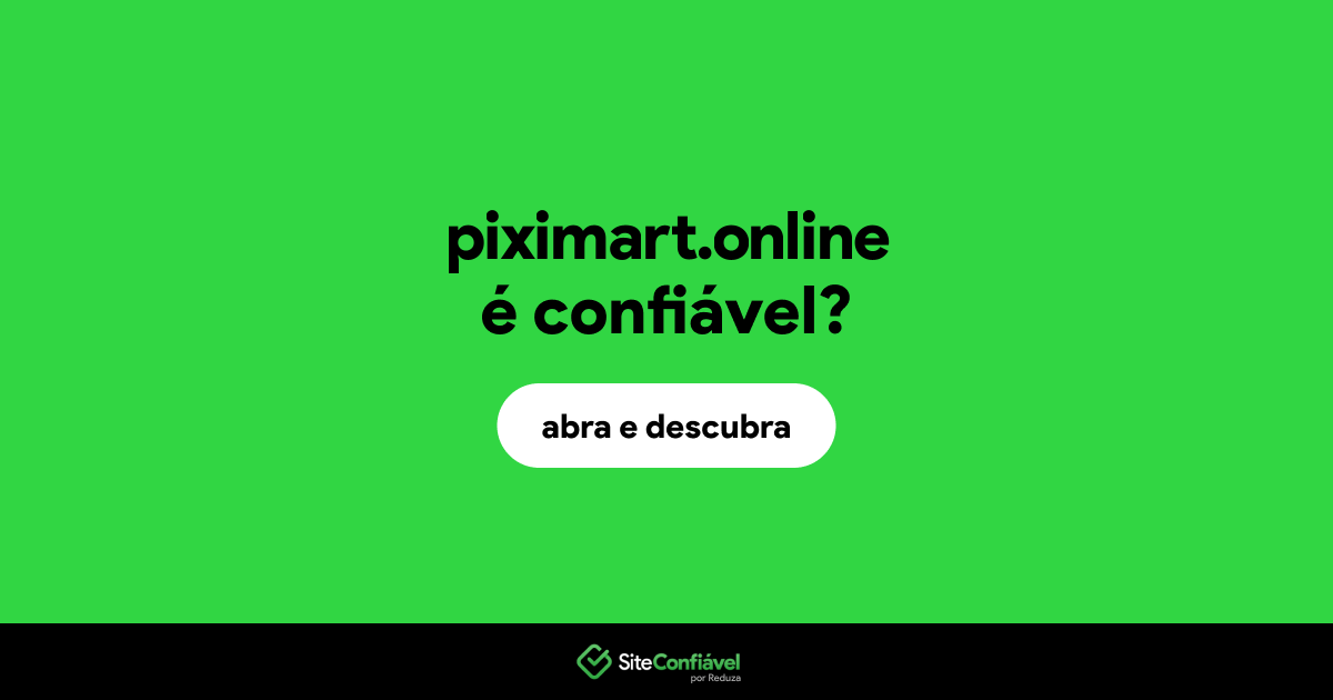 O site piximart.online é confiável?