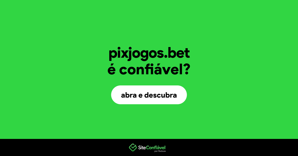 O site pixjogos.bet é confiável?
