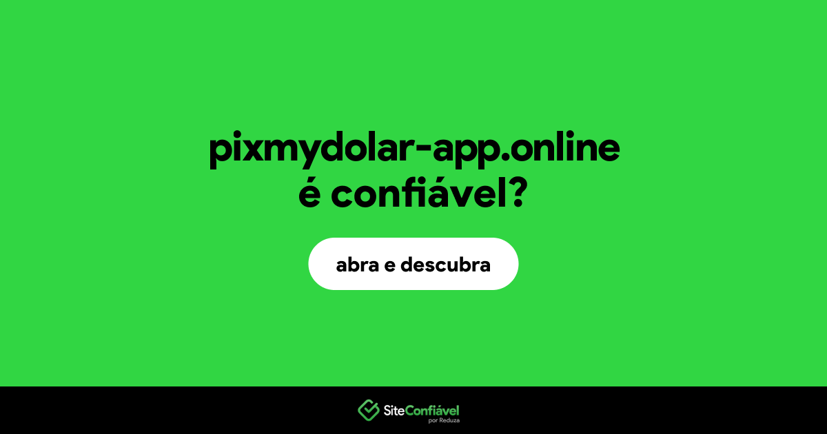 O site pixmydolar-app.online é confiável?