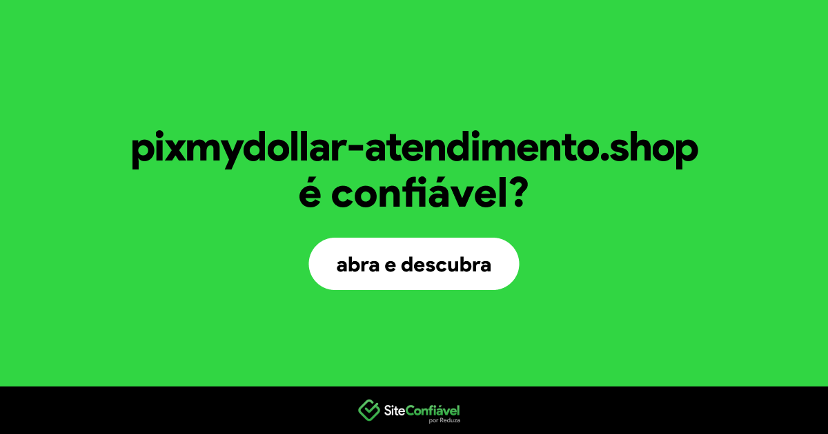 O site pixmydollar-atendimento.shop é confiável?