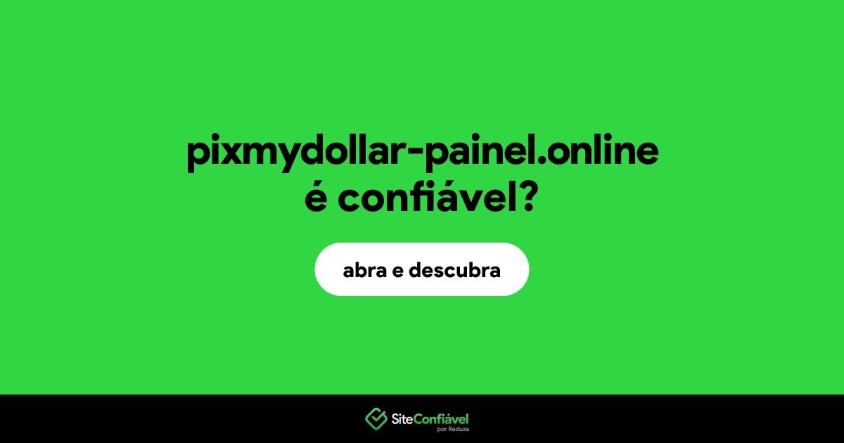 O site pixmydollar-painel.online é confiável?