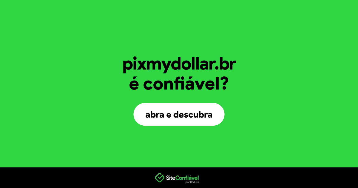 O site pixmydollar.br é confiável?