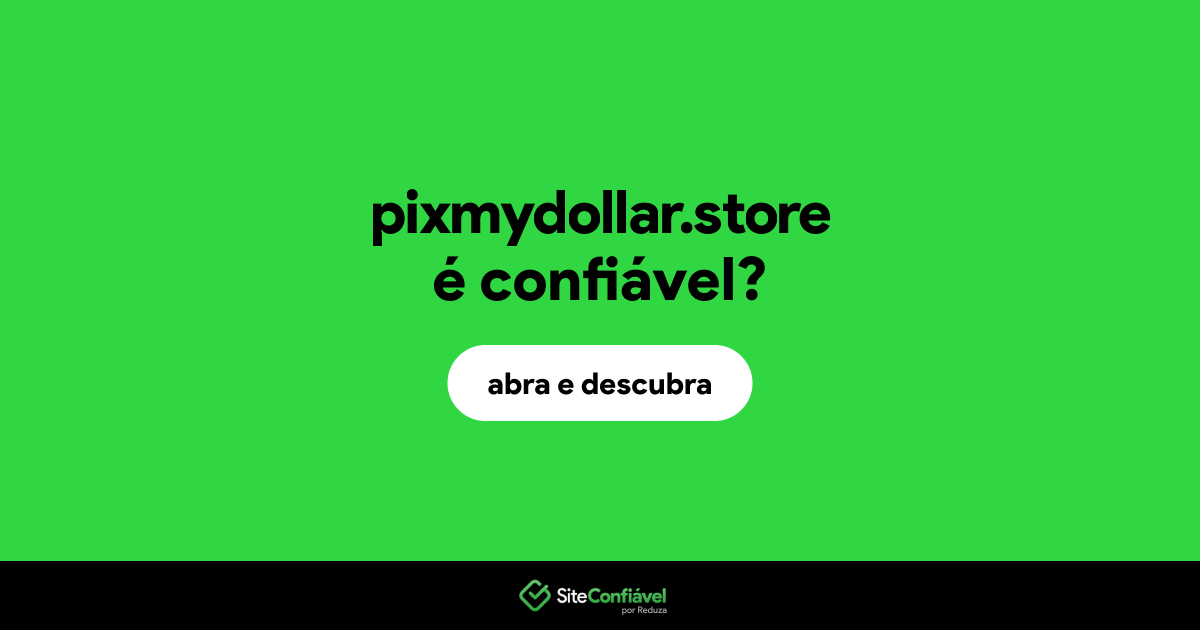 O site pixmydollar.store é confiável?