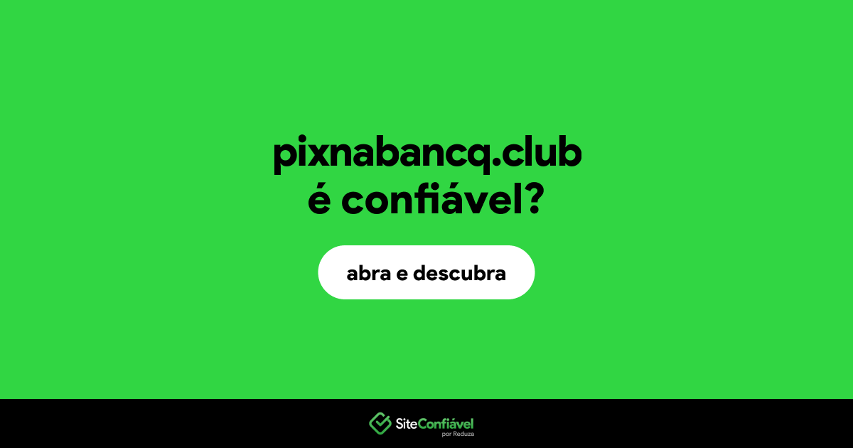 O site pixnabancq.club é confiável?
