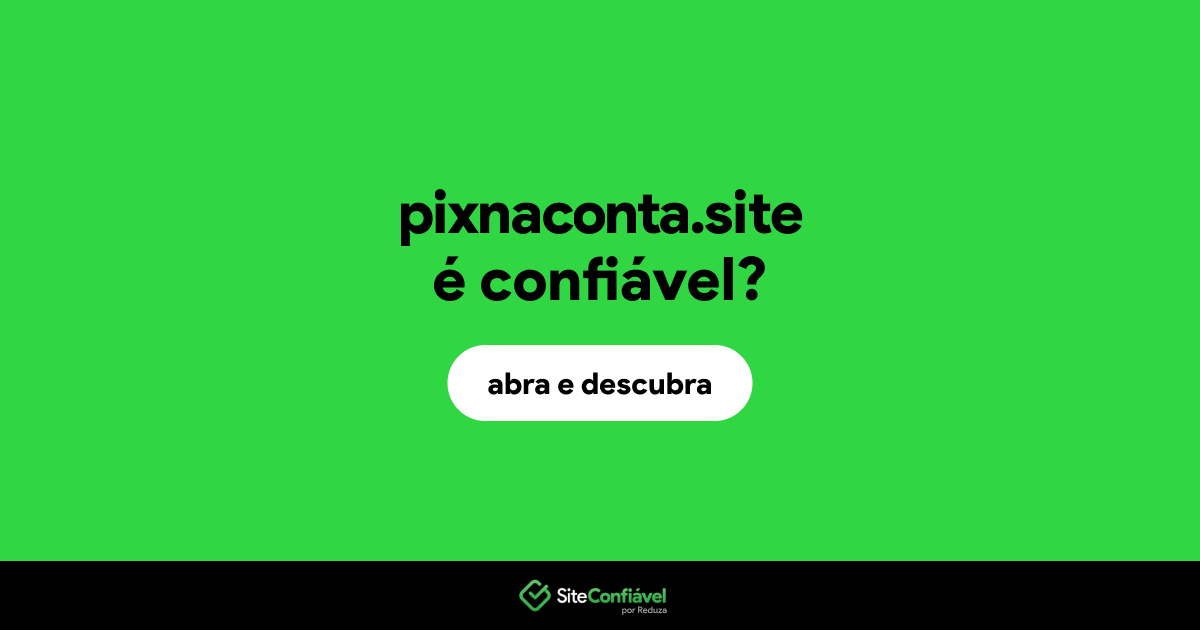 O site pixnaconta.site é confiável?