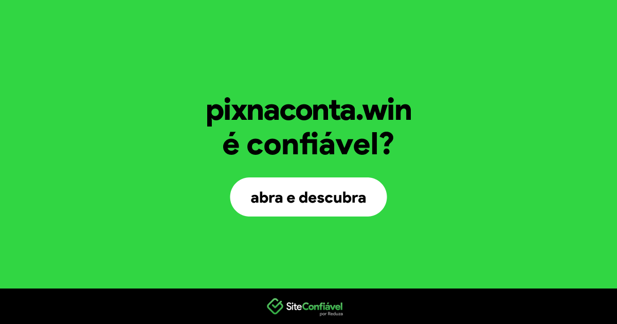 O site pixnaconta.win é confiável?