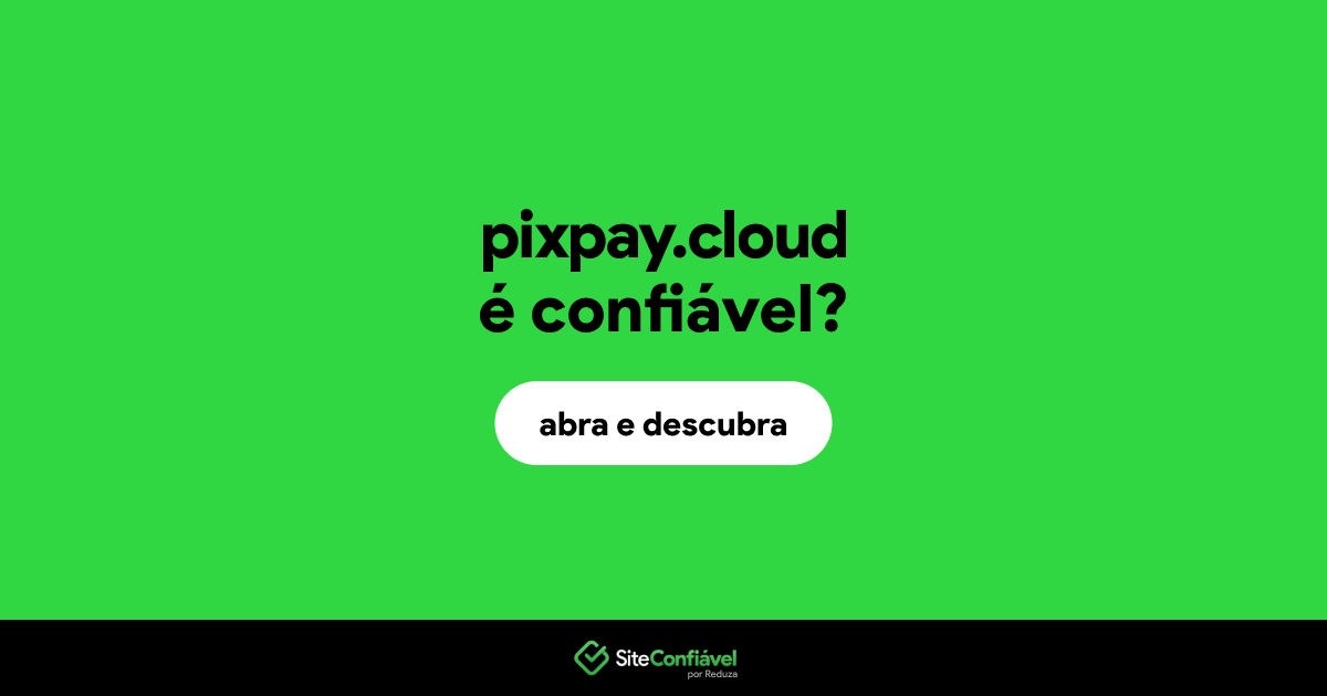 O site pixpay.cloud é confiável?