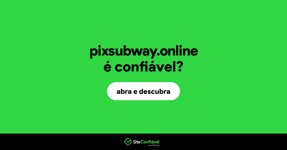 O site pixsubway.online é confiável?