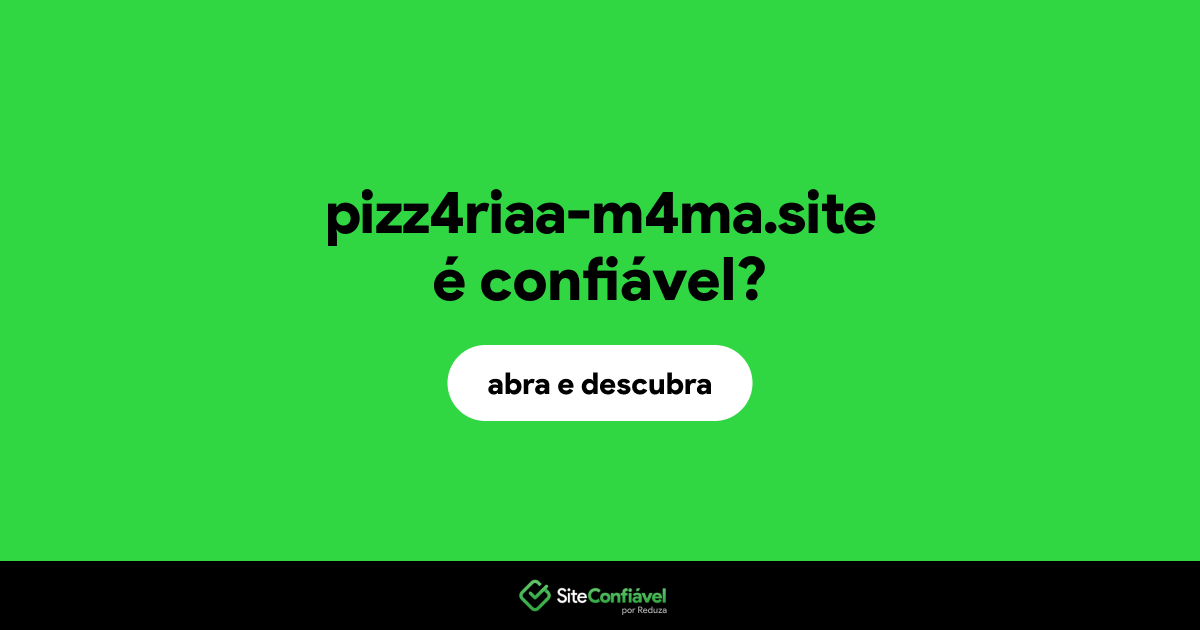 O site pizz4riaa-m4ma.site é confiável?