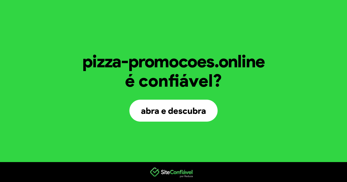 O site pizza-promocoes.online é confiável?