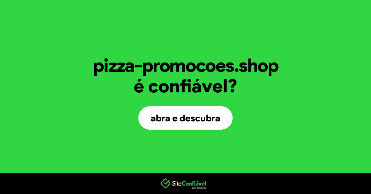 O site pizza-promocoes.shop é confiável?