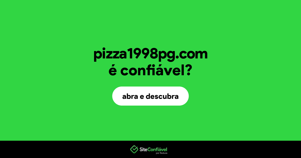 O site pizza1998pg.com é confiável?