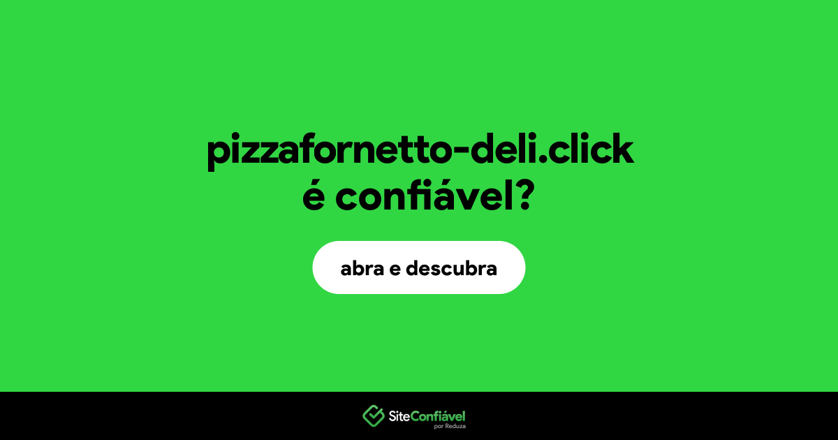 O site pizzafornetto-deli.click é confiável?