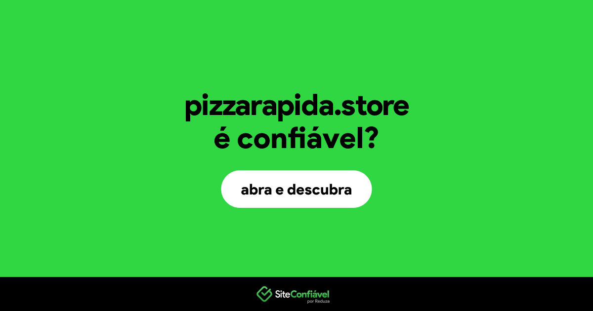 O site pizzarapida.store é confiável?