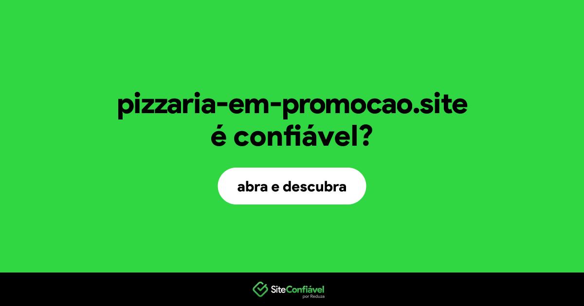 O site pizzaria-em-promocao.site é confiável?