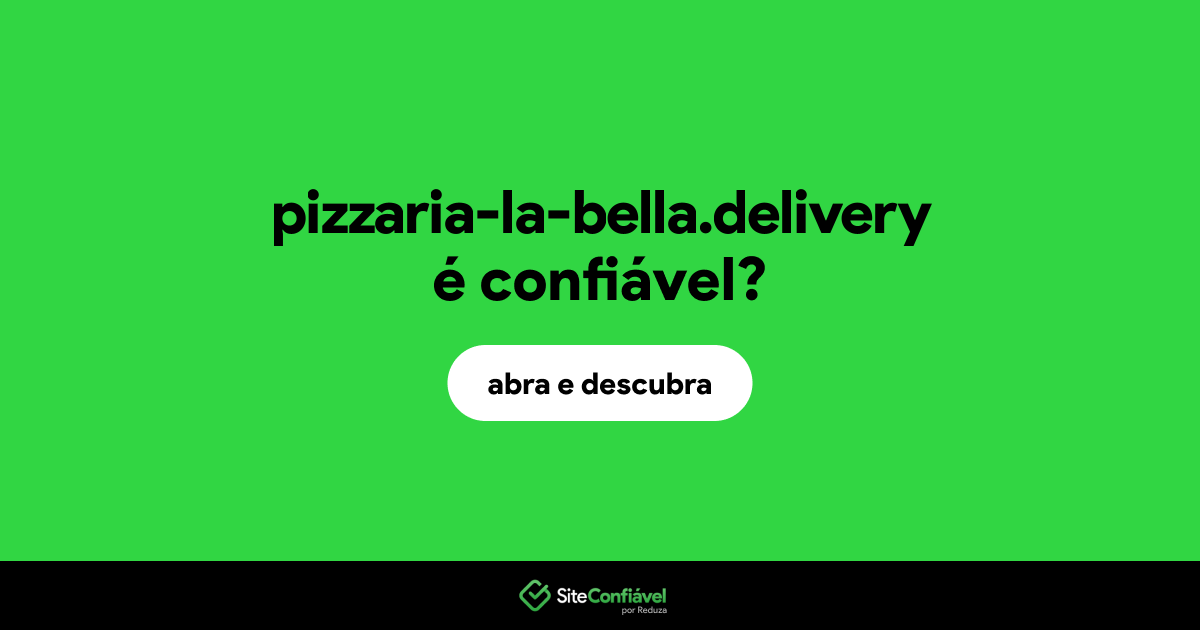 O site pizzaria-la-bella.delivery é confiável?