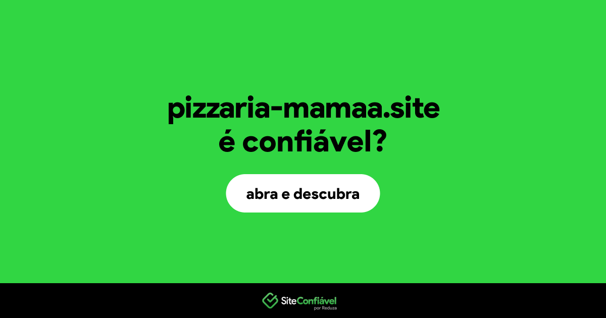 O site pizzaria-mamaa.site é confiável?