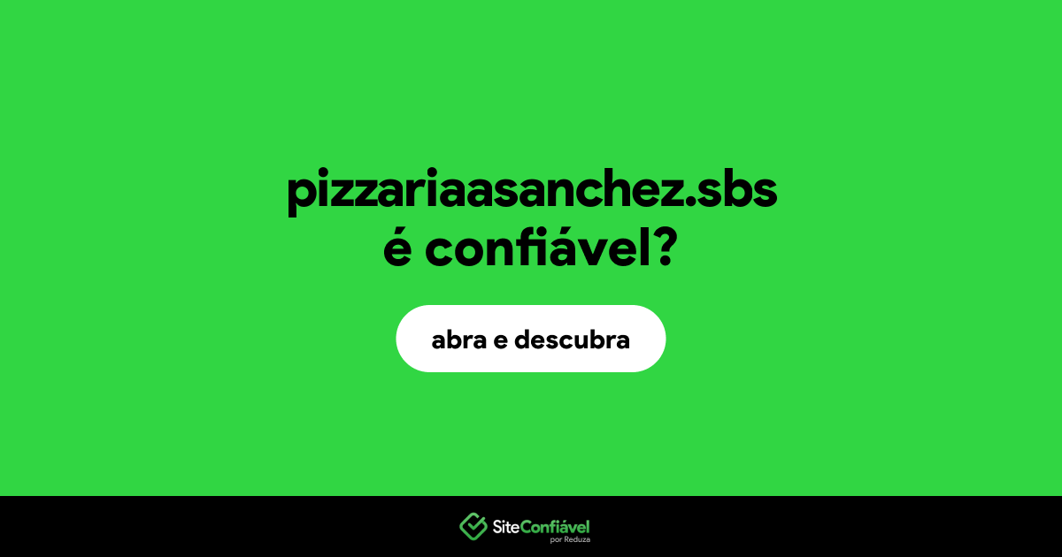 O site pizzariaasanchez.sbs é confiável?