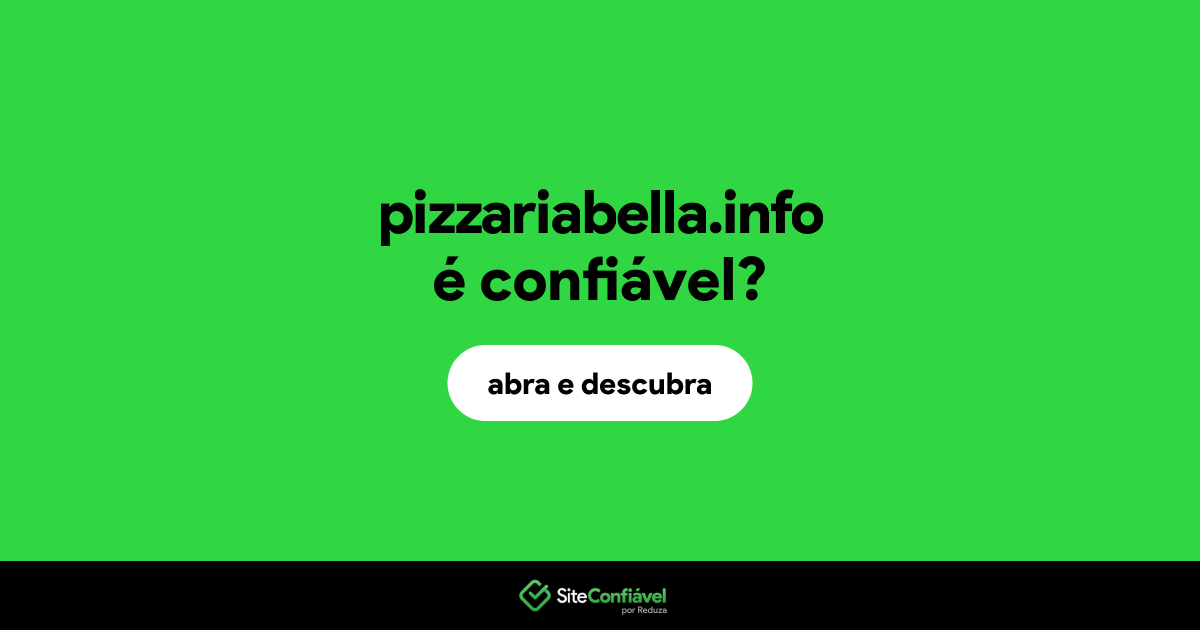 O site pizzariabella.info é confiável?