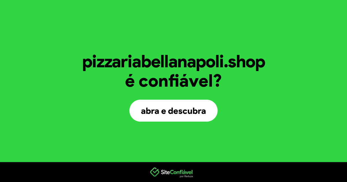 O site pizzariabellanapoli.shop é confiável?