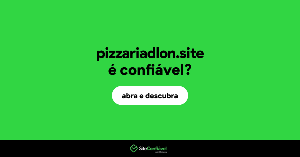 O site pizzariadlon.site é confiável?