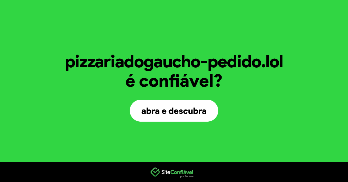 O site pizzariadogaucho-pedido.lol é confiável?