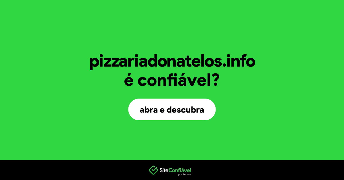 O site pizzariadonatelos.info é confiável?