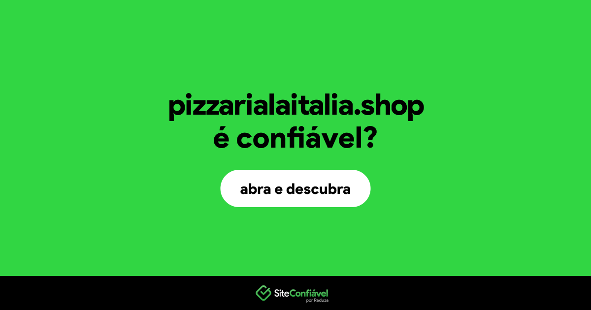 O site pizzarialaitalia.shop é confiável?