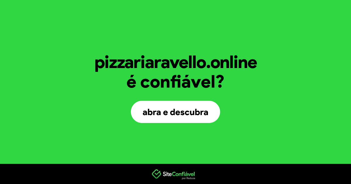 O site pizzariaravello.online é confiável?
