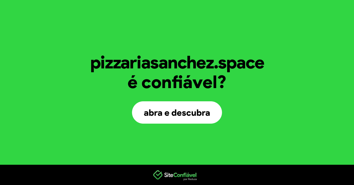 O site pizzariasanchez.space é confiável?