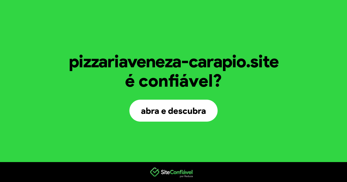 O site pizzariaveneza-carapio.site é confiável?