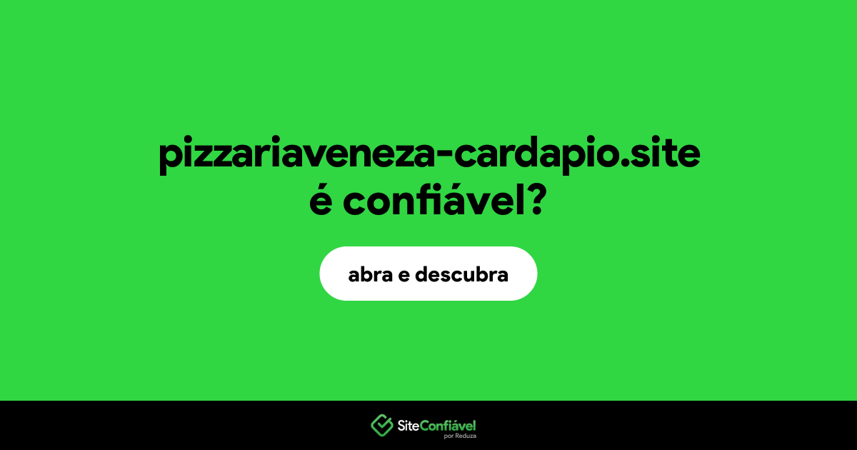 O site pizzariaveneza-cardapio.site é confiável?
