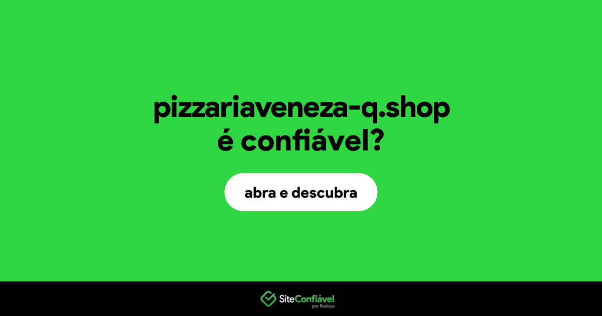 O site pizzariaveneza-q.shop é confiável?