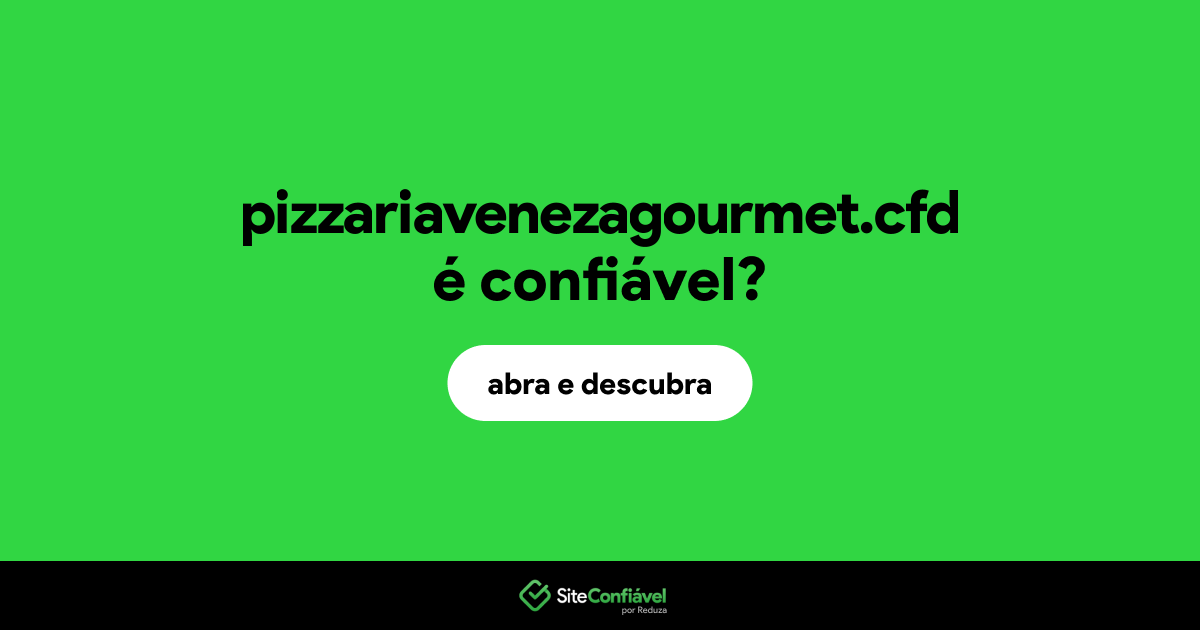 O site pizzariavenezagourmet.cfd é confiável?